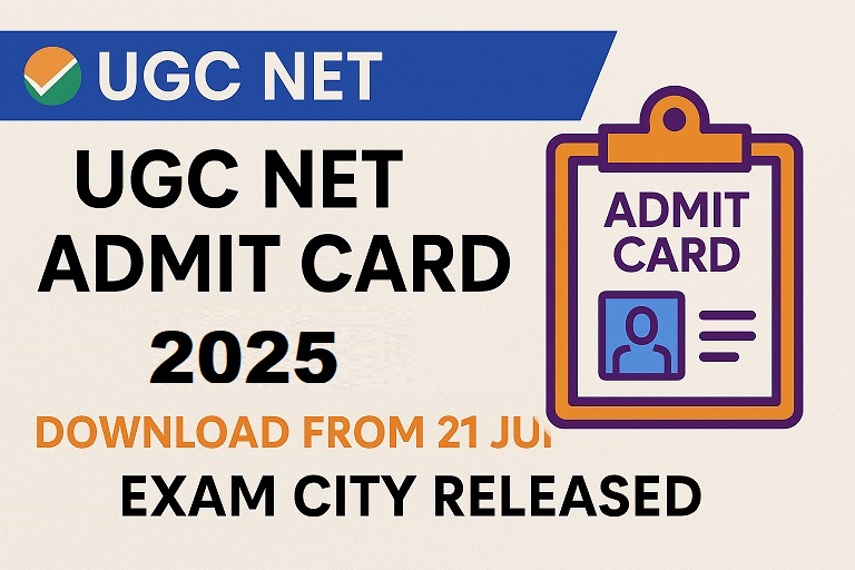 UGC NET Admit Card 2025 – Download from 21 June | Exam City Released