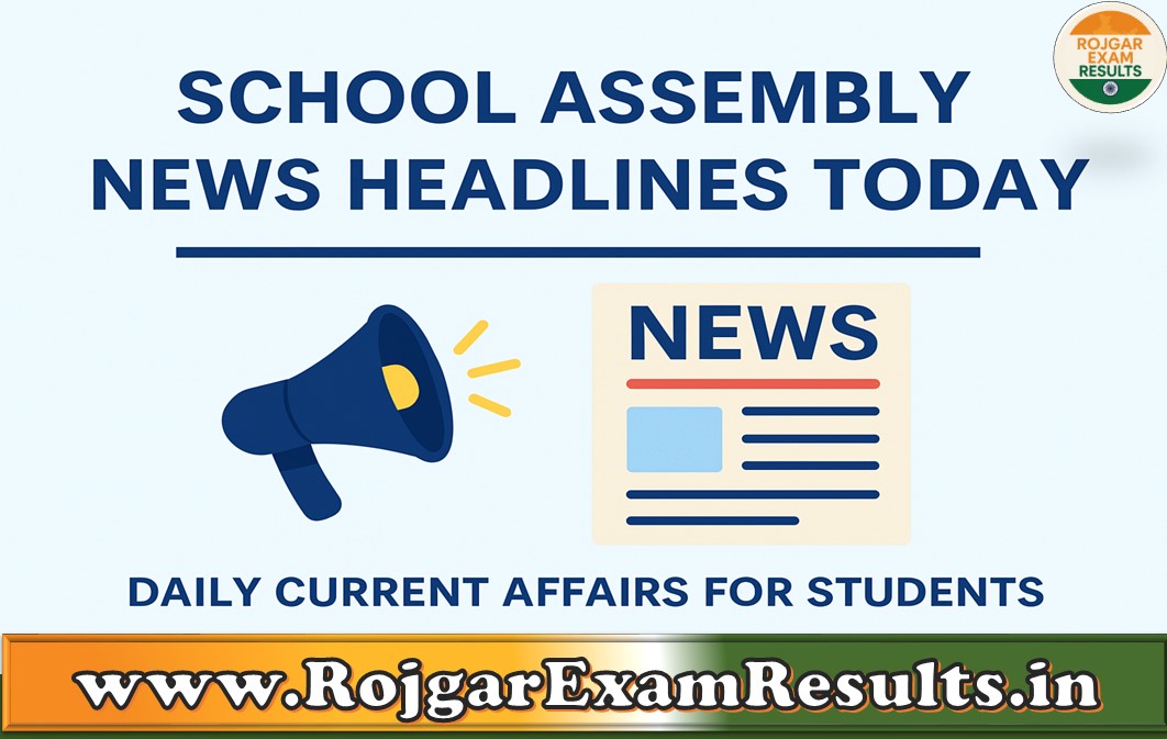 School Assembly News Headlines Today – Daily Current Affairs for Students
