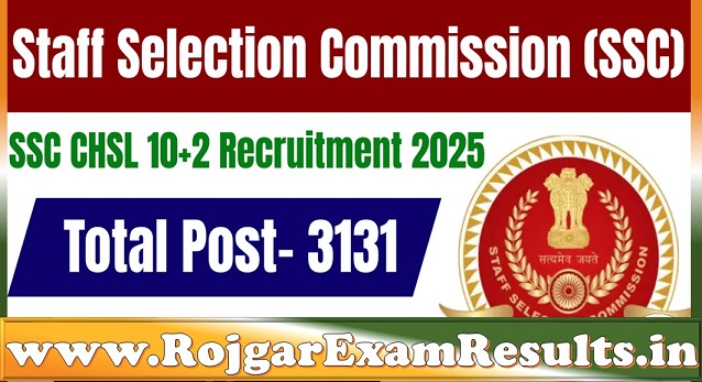 SSC CHSL Recruitment 2025: 3131 पदों पर भर्ती का सुनहरा मौका