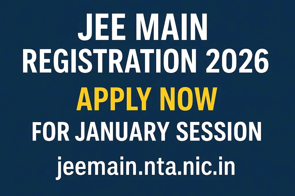 JEE Main Registration 2026: Apply Now for January Session at jeemain.nta.nic.in