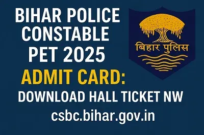 Bihar Police Constable PET 2025 Admit Card Released | Download Hall Ticket